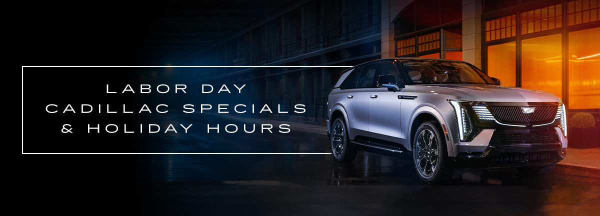 Labor Day Cadillac Specials & Holiday Hours 